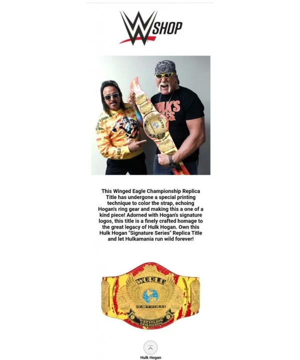 Hulk Hogan "Hulkamania" Signature Series Championship Replica Title $200.00 Belts